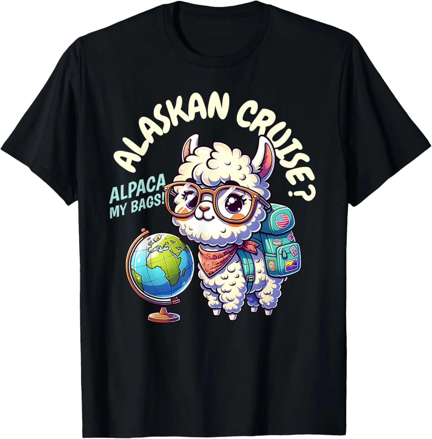 Alaskan Cruise, Alpaca My Bags! Funny Alaska Trip Vacation T-Shirt