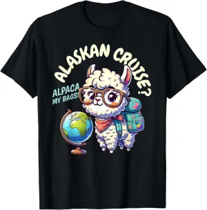 Alaskan Cruise, Alpaca My Bags! Funny Alaska Trip Vacation T-Shirt