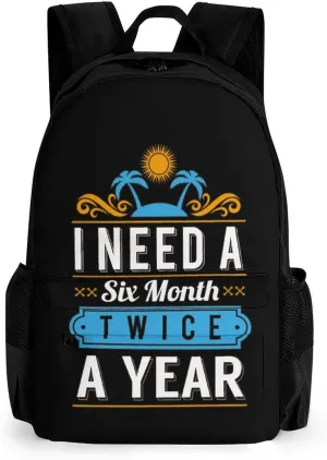 Need Vacation Twice A Year Fashion Backpack Cute Daypack Unisex Laptop Bag for Travel Business Work